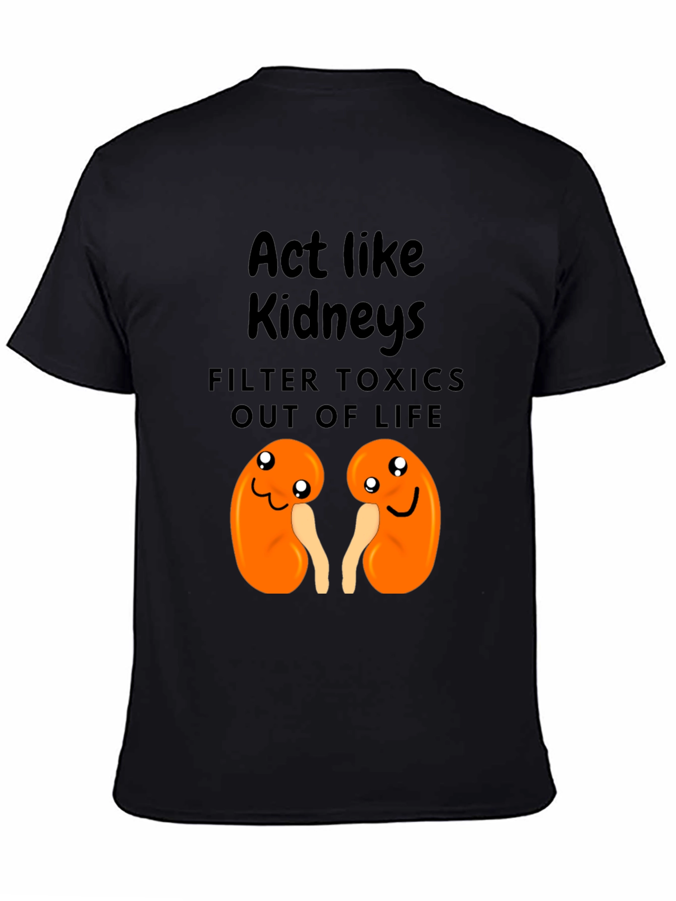 Act Like Kidneys Funny Graphic Tee