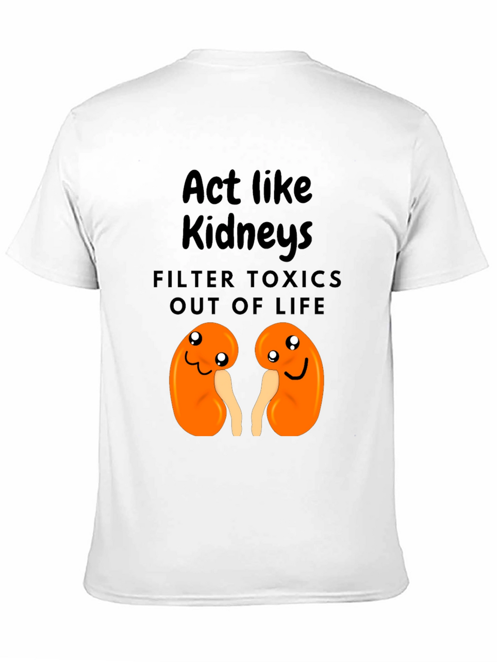 Act Like Kidneys Funny Graphic Tee