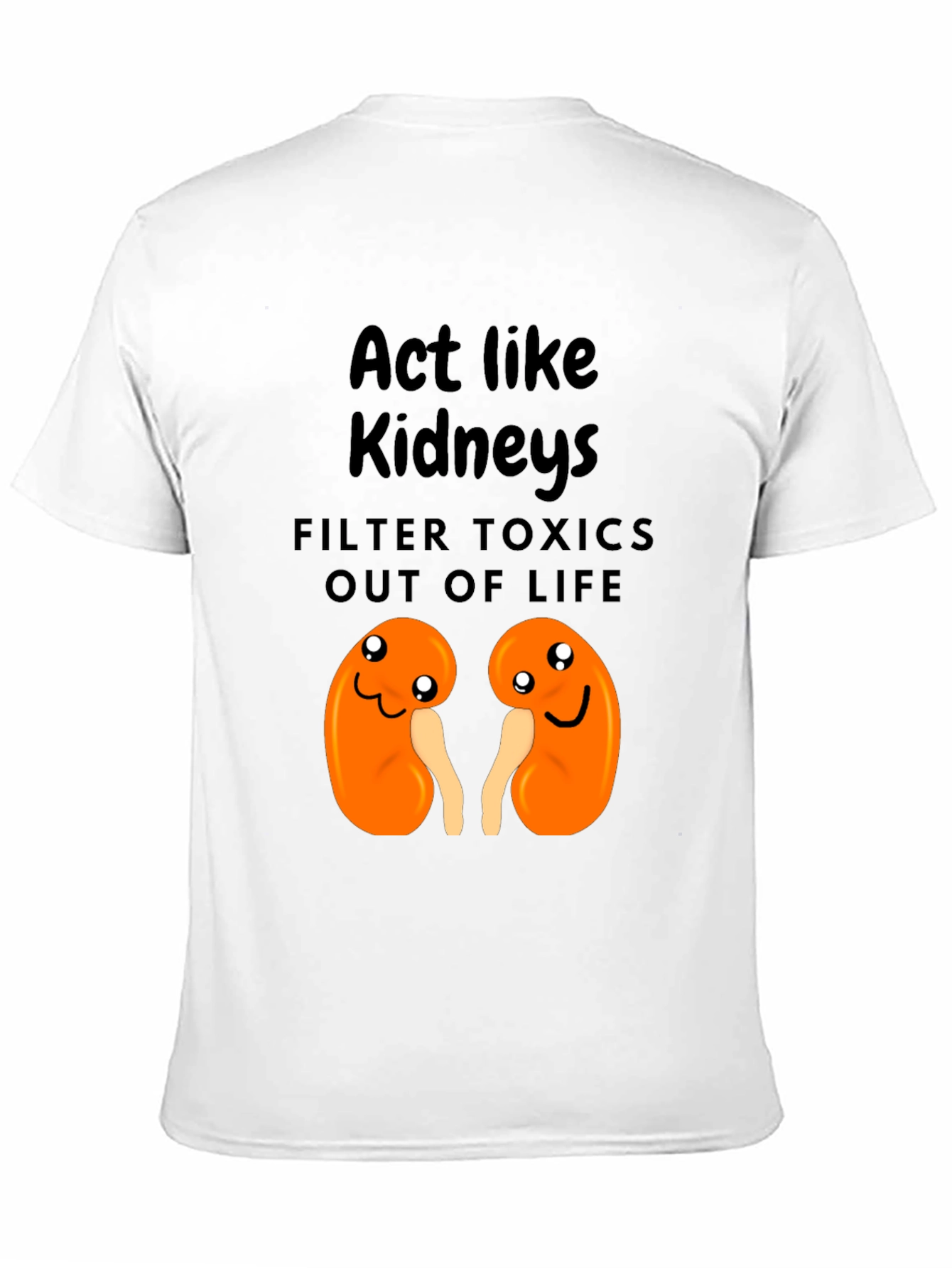 Act Like Kidneys Funny Graphic Tee