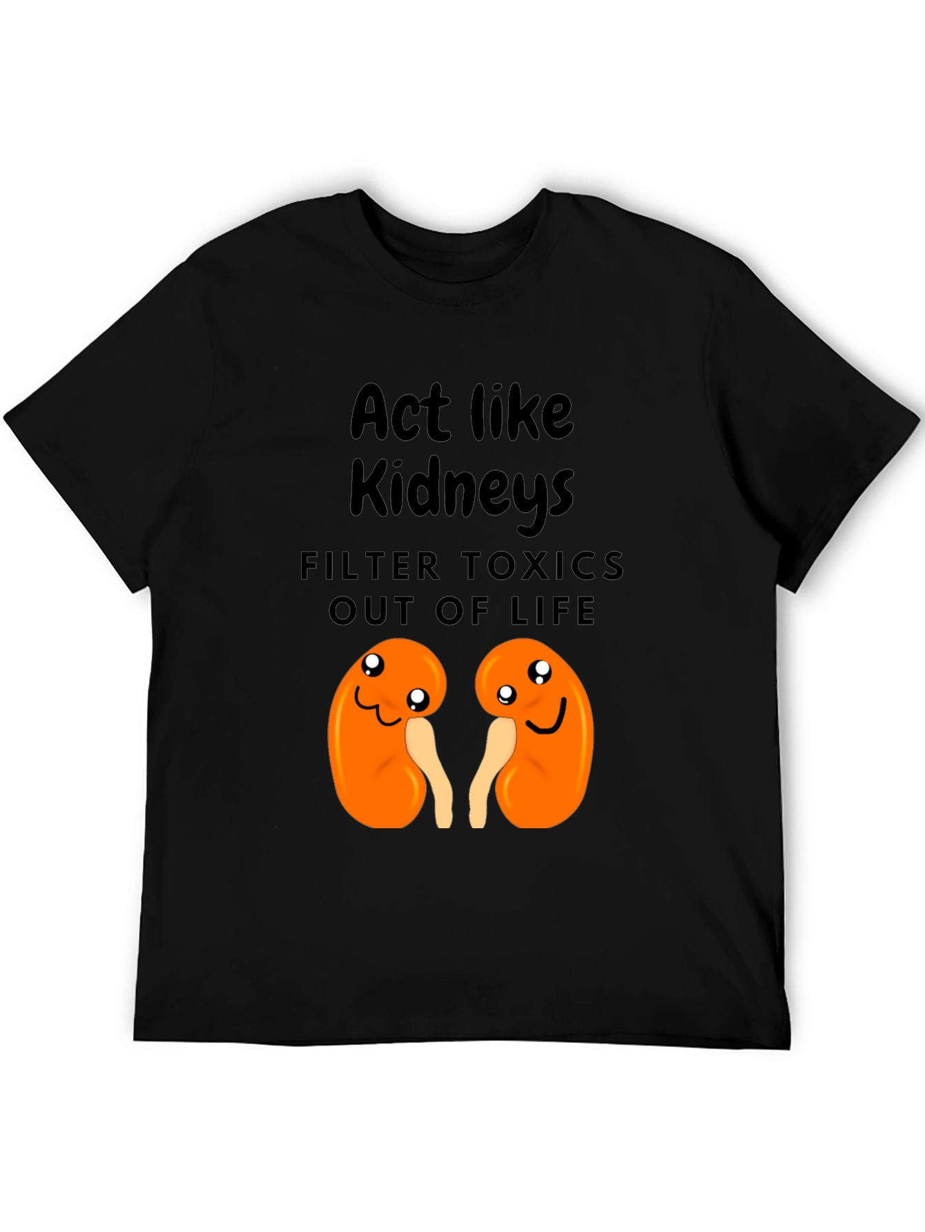 Act Like Kidneys Funny Graphic Tee