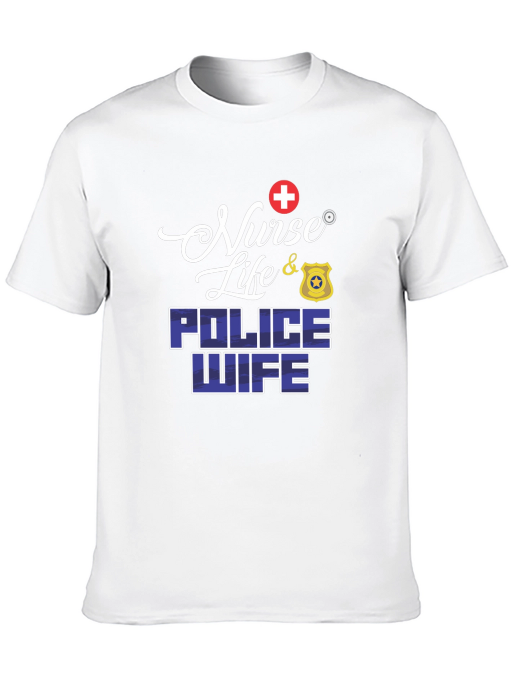 Nurse Life & Police Wife Graphic T-Shirt