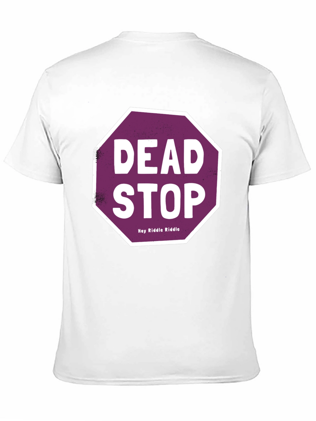 Dead Stop Hey Riddle Riddle T-Shirt