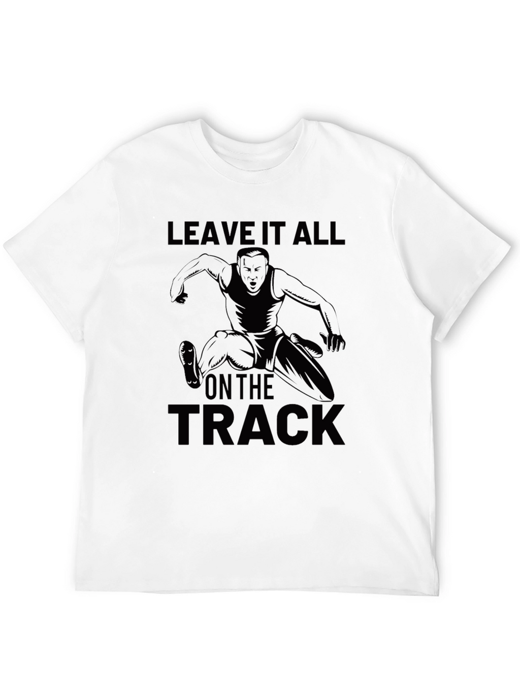 Leave It All On The Track T-Shirt