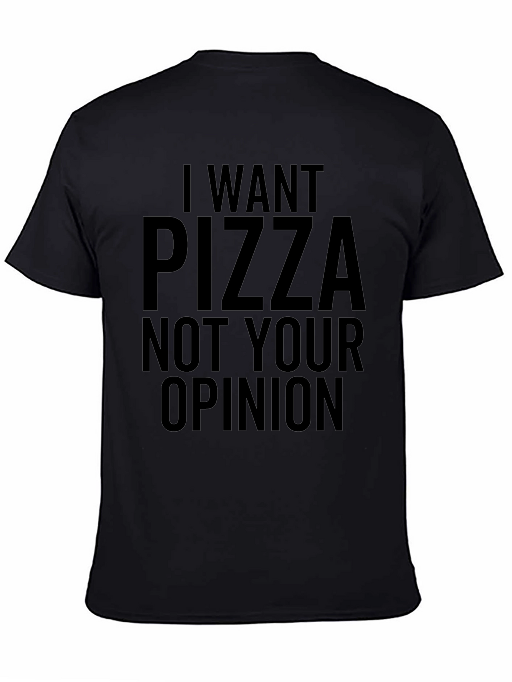I Want Pizza T-Shirt - Funny Novelty Tee