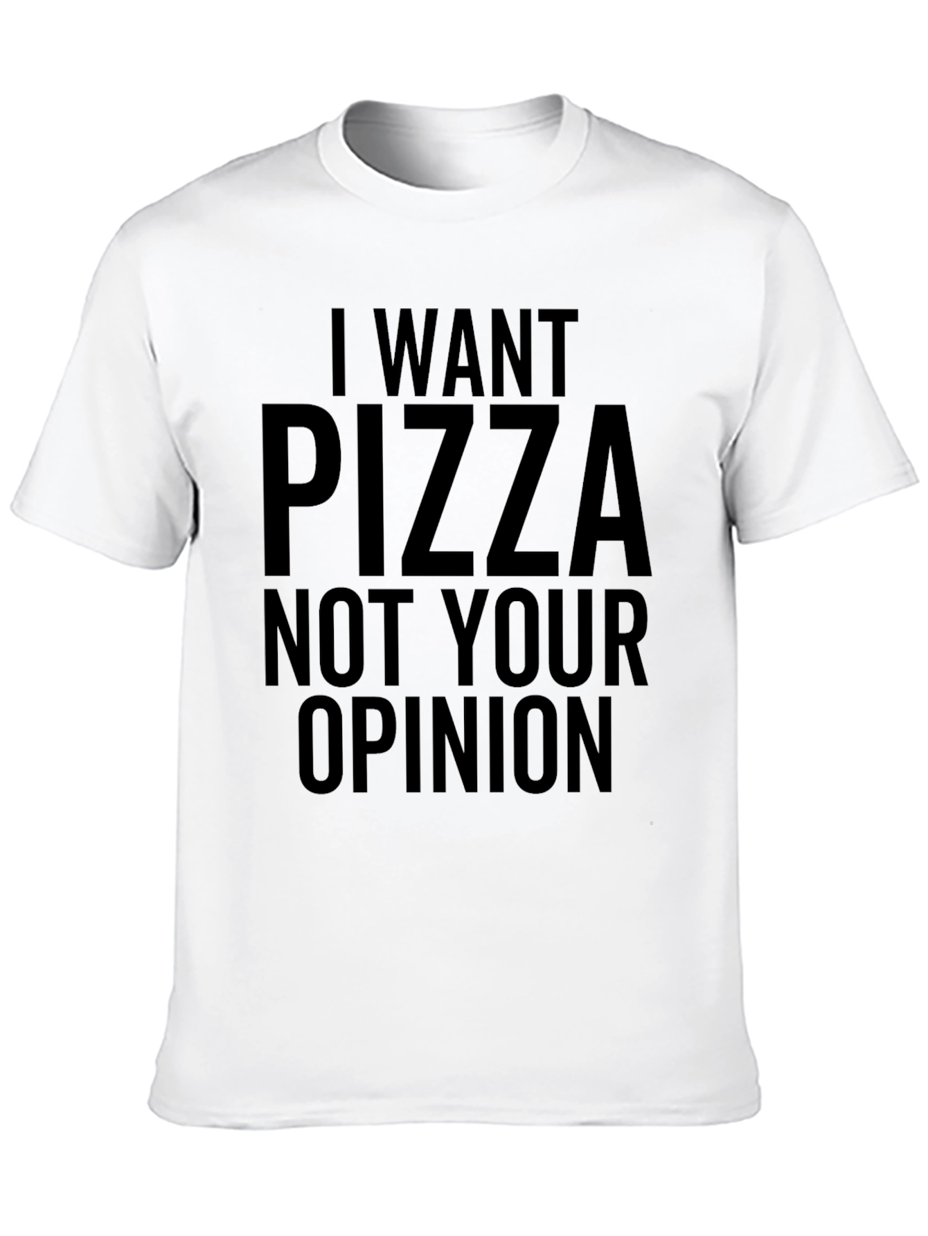 I Want Pizza T-Shirt - Funny Novelty Tee