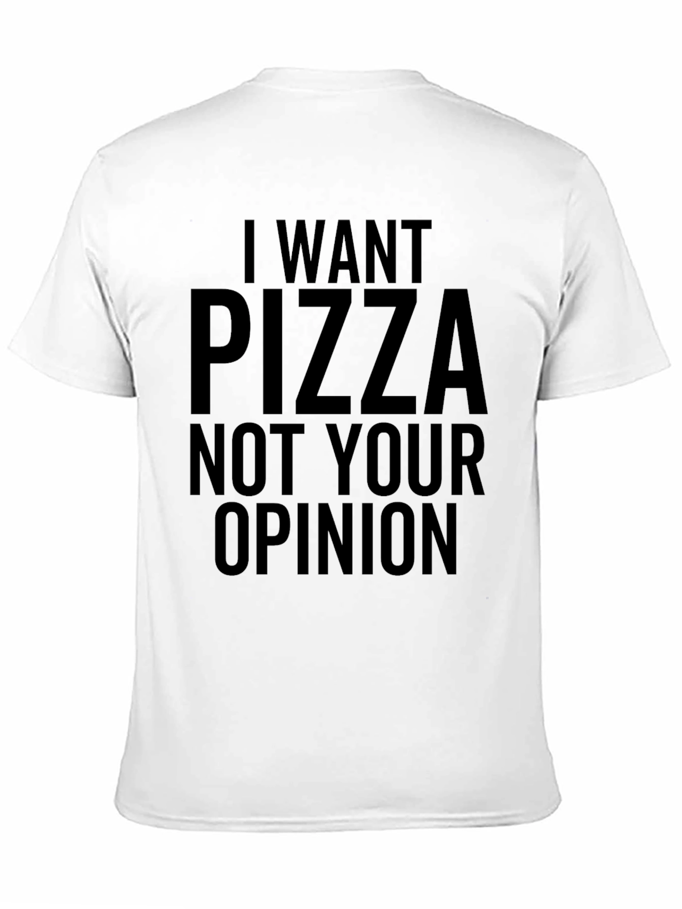 I Want Pizza T-Shirt - Funny Novelty Tee