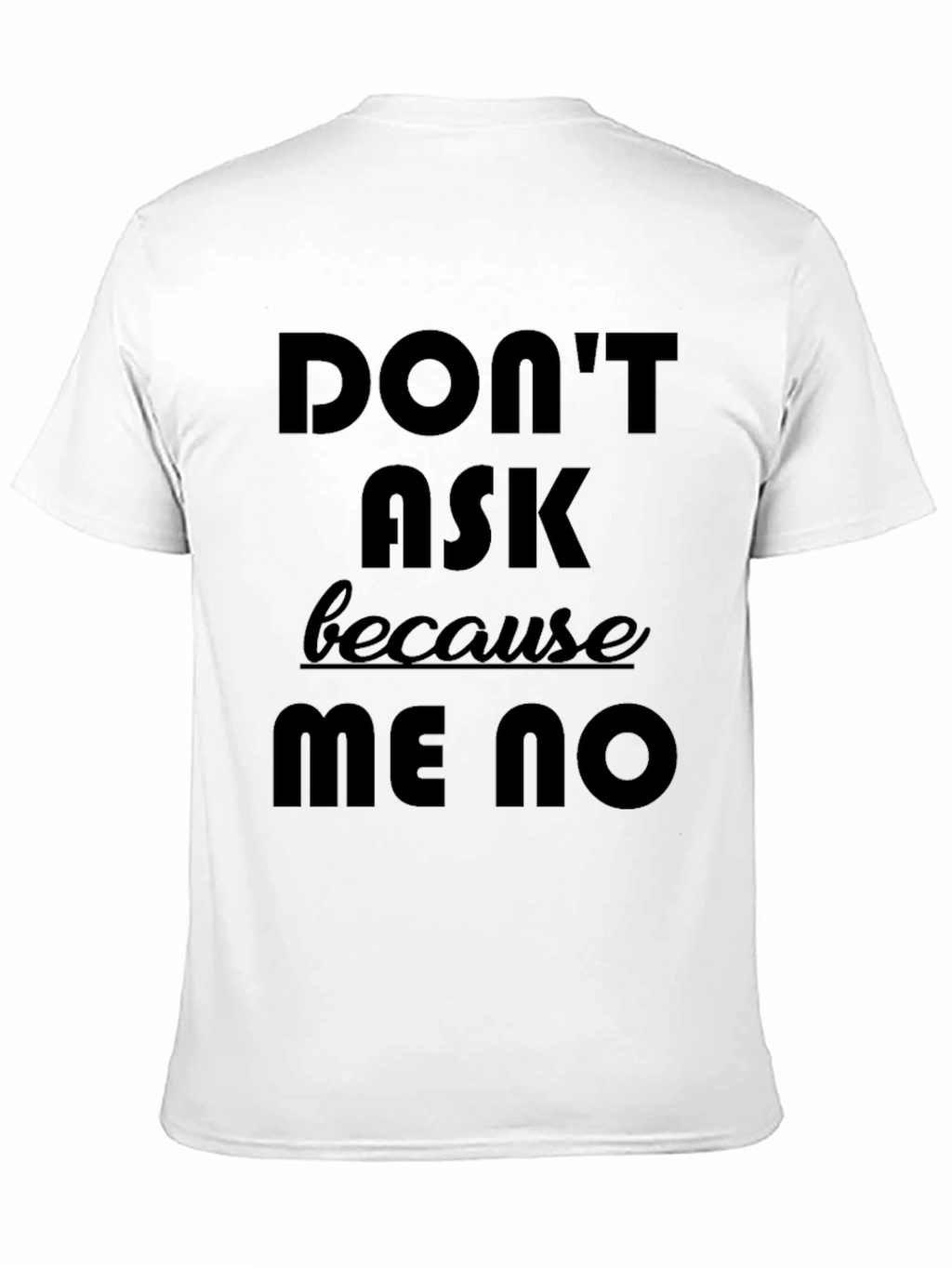 Dont Ask Me No Graphic Tee - Black