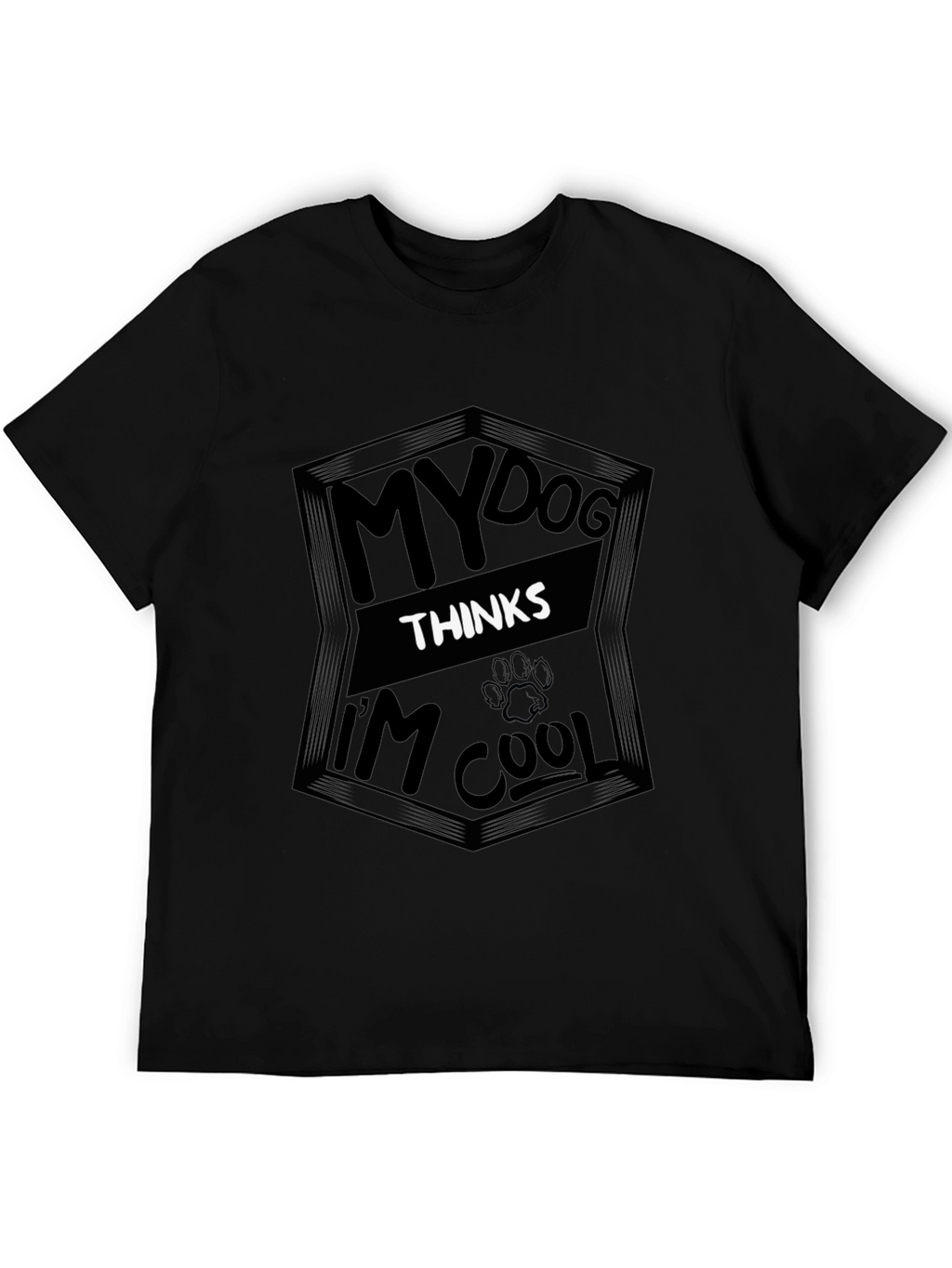 My Dog Thinks Im Cool Black T-Shirt