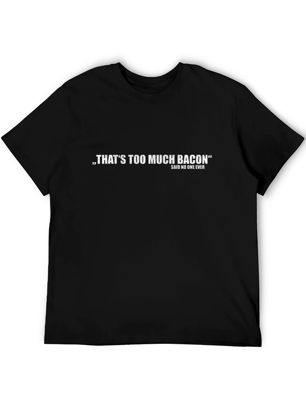 Too Much Bacon T-Shirt - Funny Novelty Tee