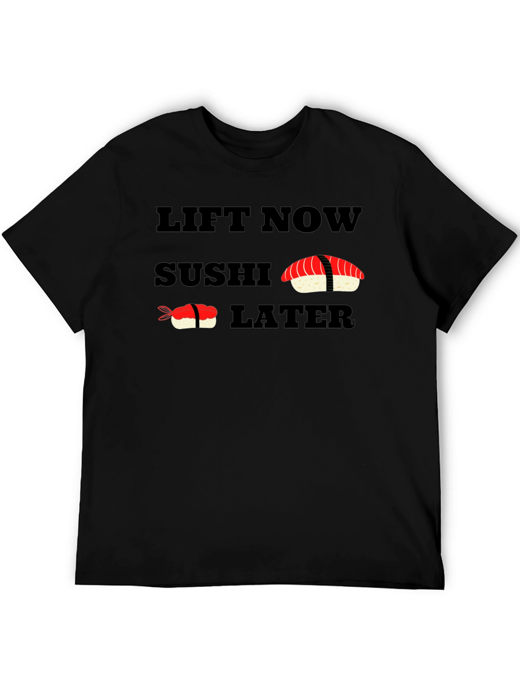 Lift Now Sushi Later Black T-Shirt