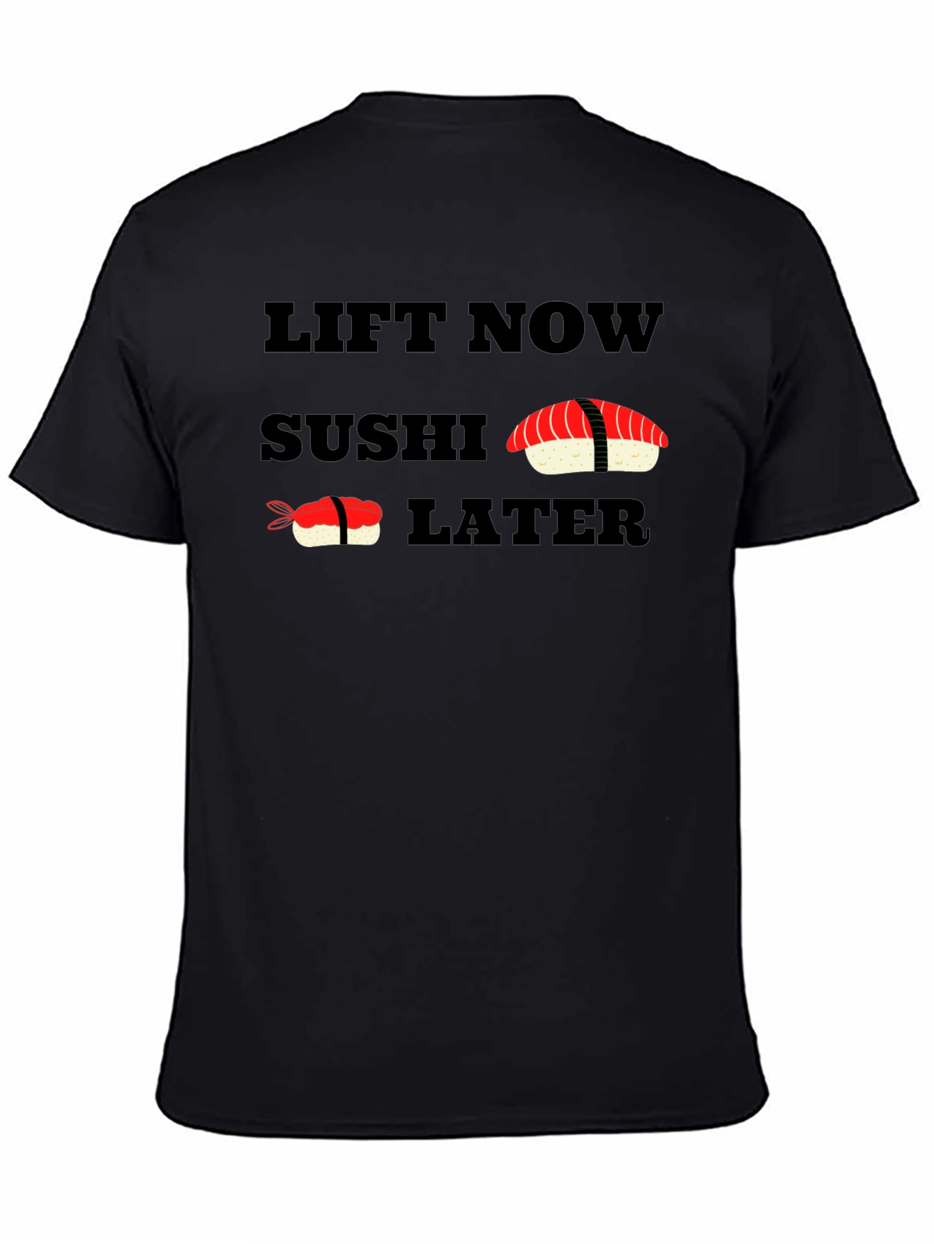 Lift Now Sushi Later Black T-Shirt