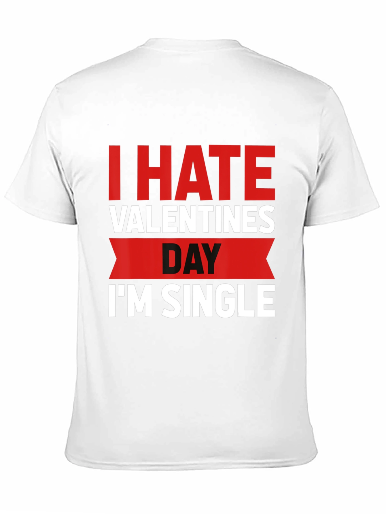 I Hate Valentines Day Single T-Shirt