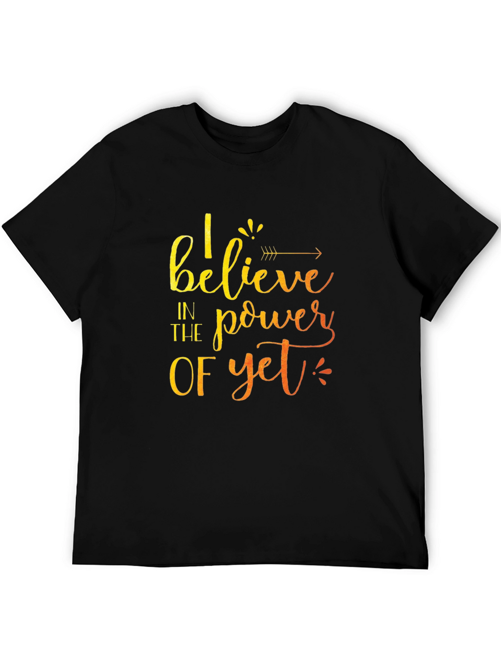 Believe in the Power of Yet T-Shirt
