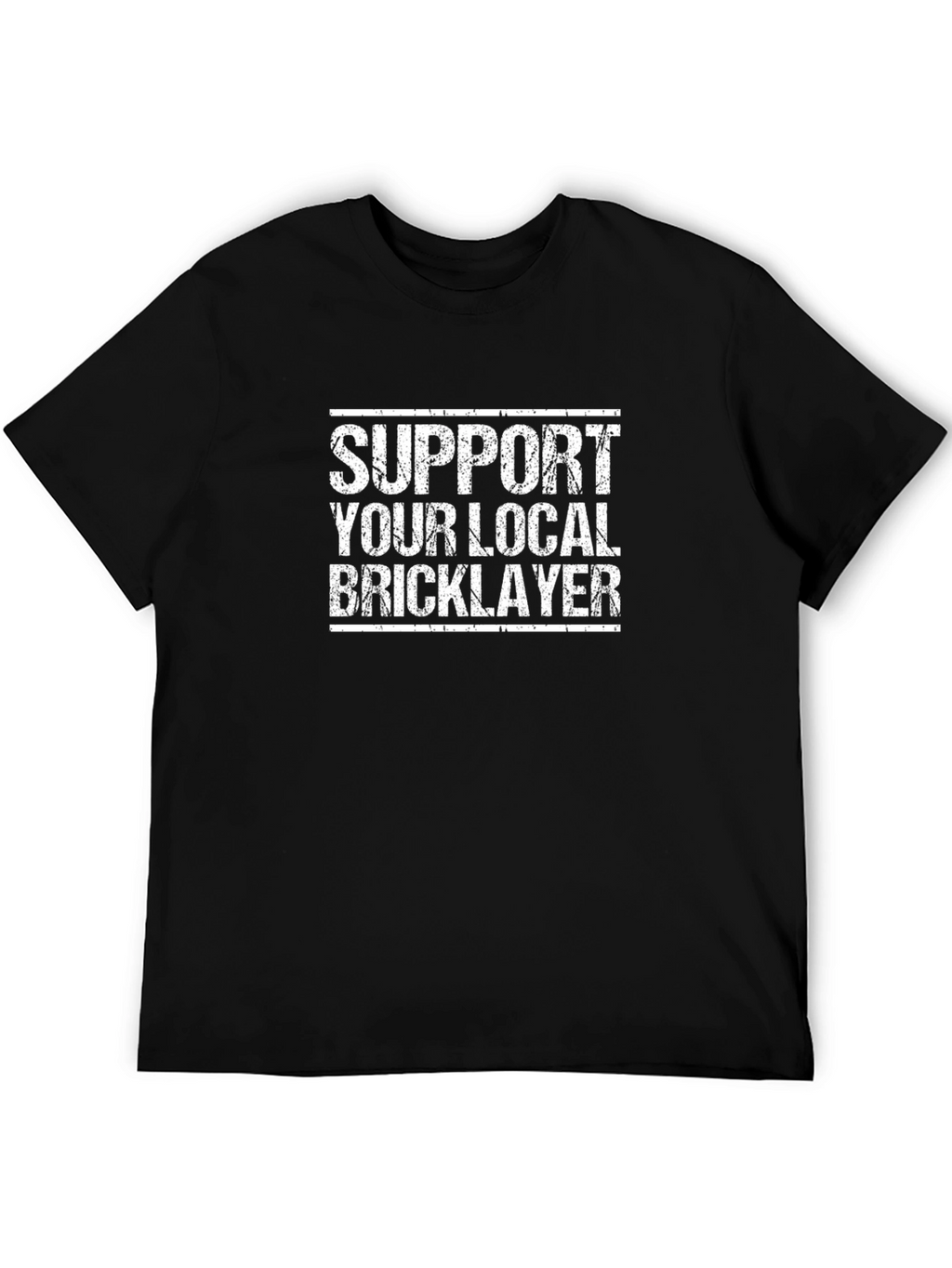 Support Your Local Bricklayer T-Shirt