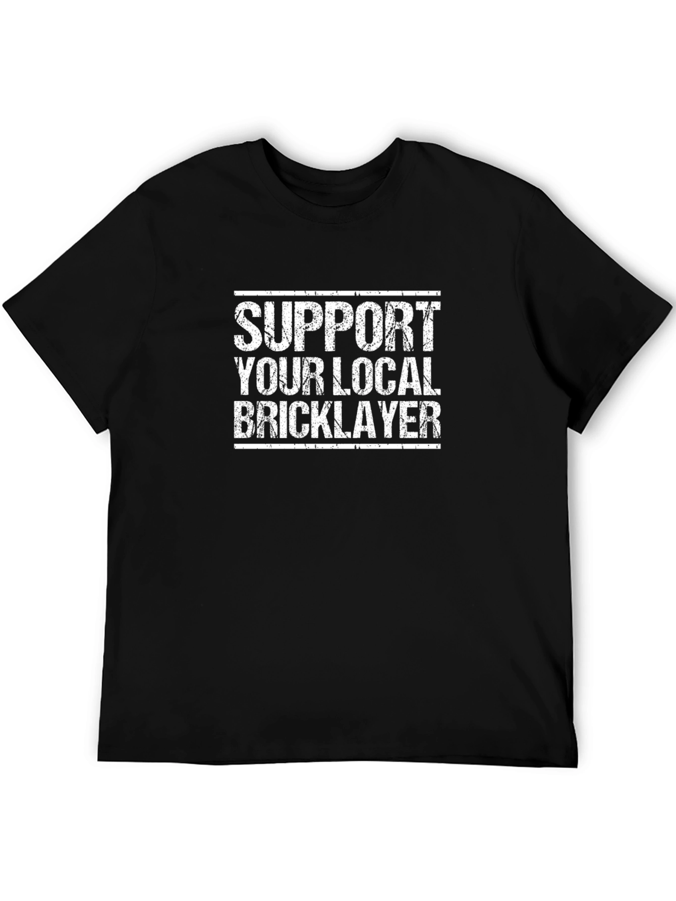 Support Your Local Bricklayer T-Shirt