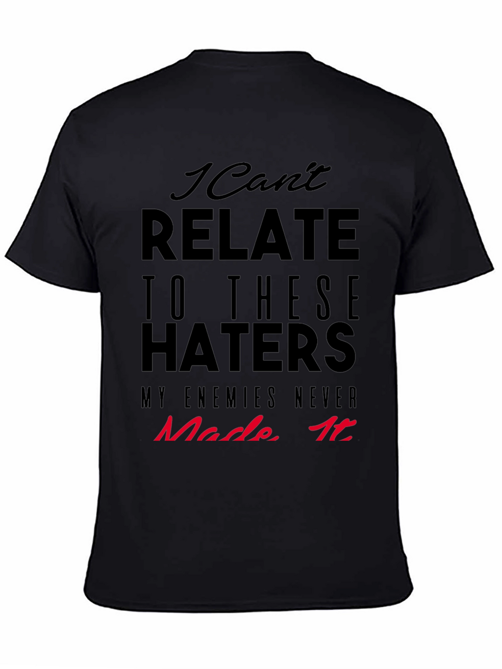 I Cant Relate Haters Graphic Tee