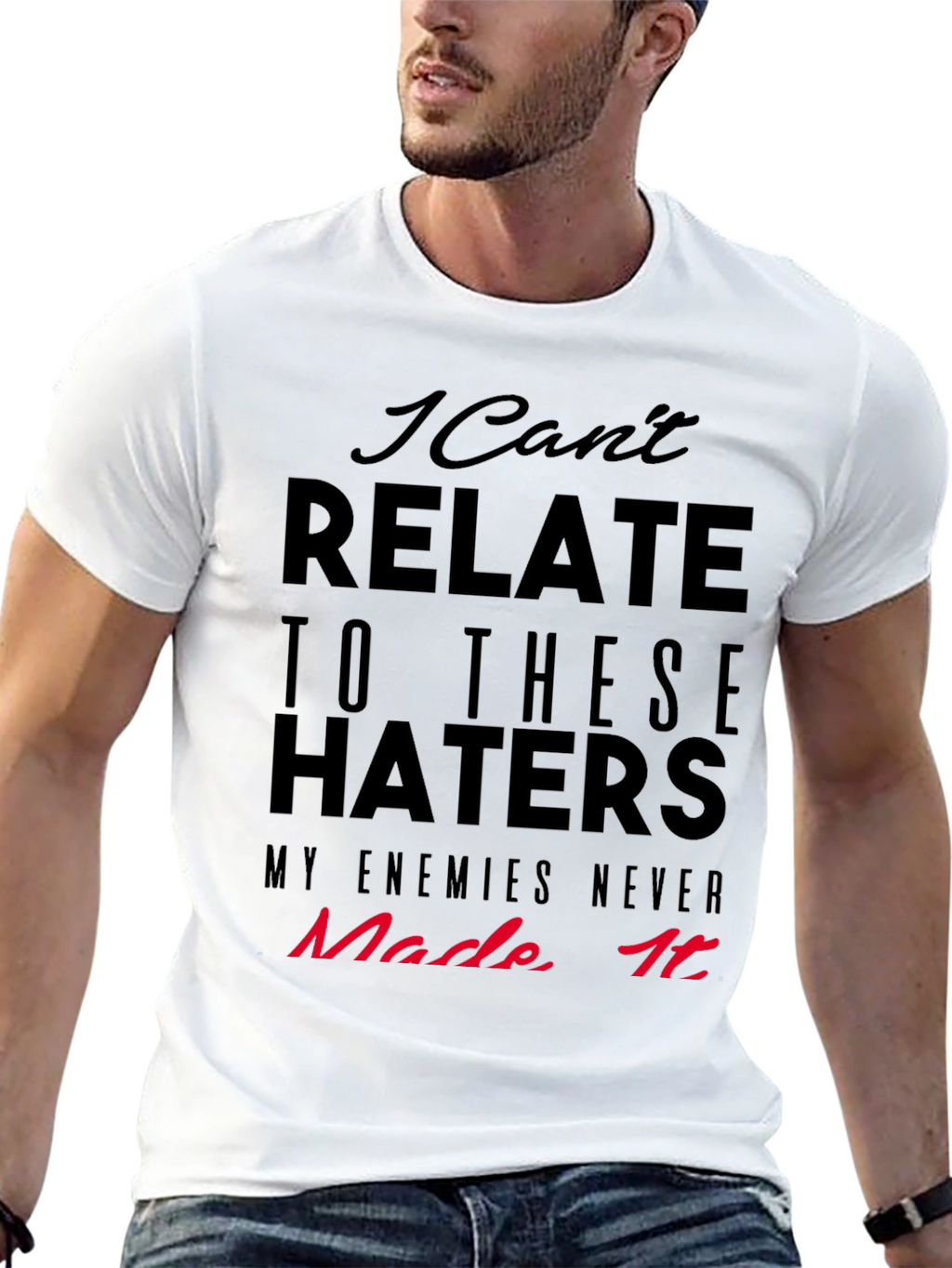 I Cant Relate Haters Graphic Tee