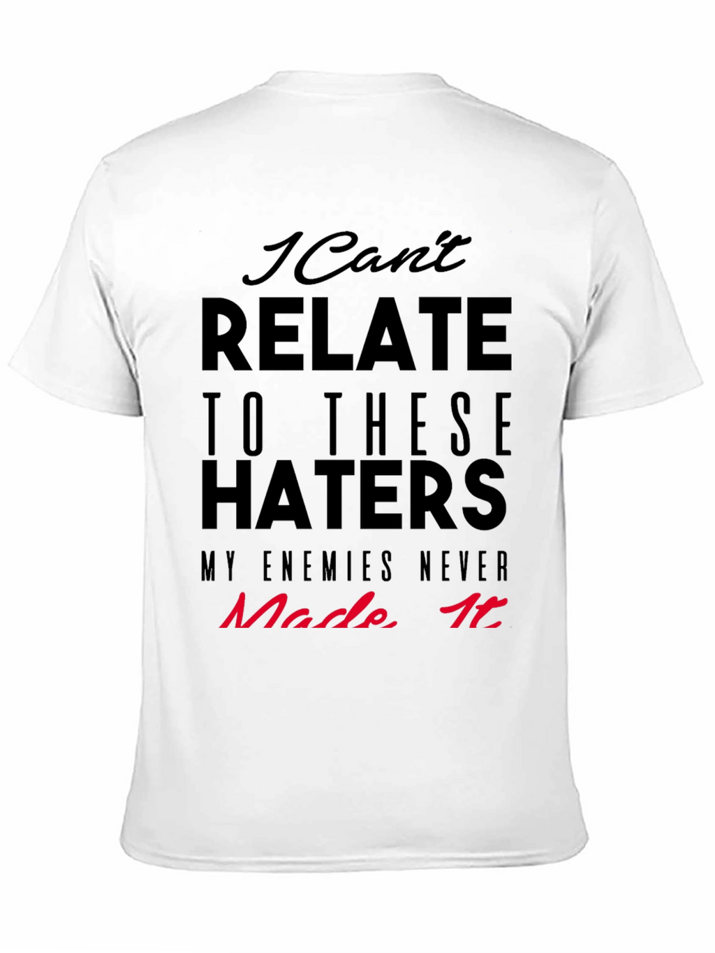 I Cant Relate Haters Graphic Tee