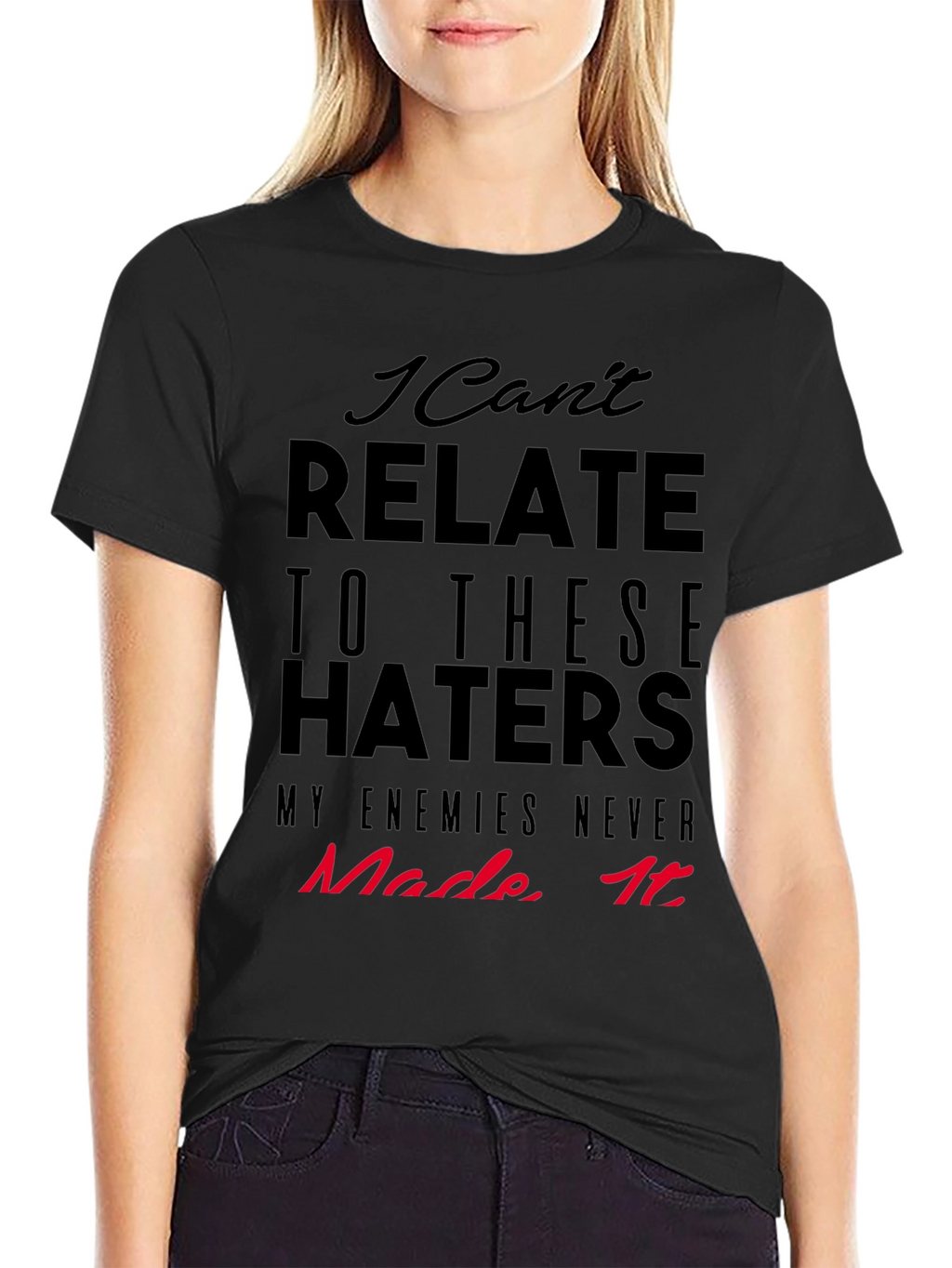 I Cant Relate Haters Graphic Tee