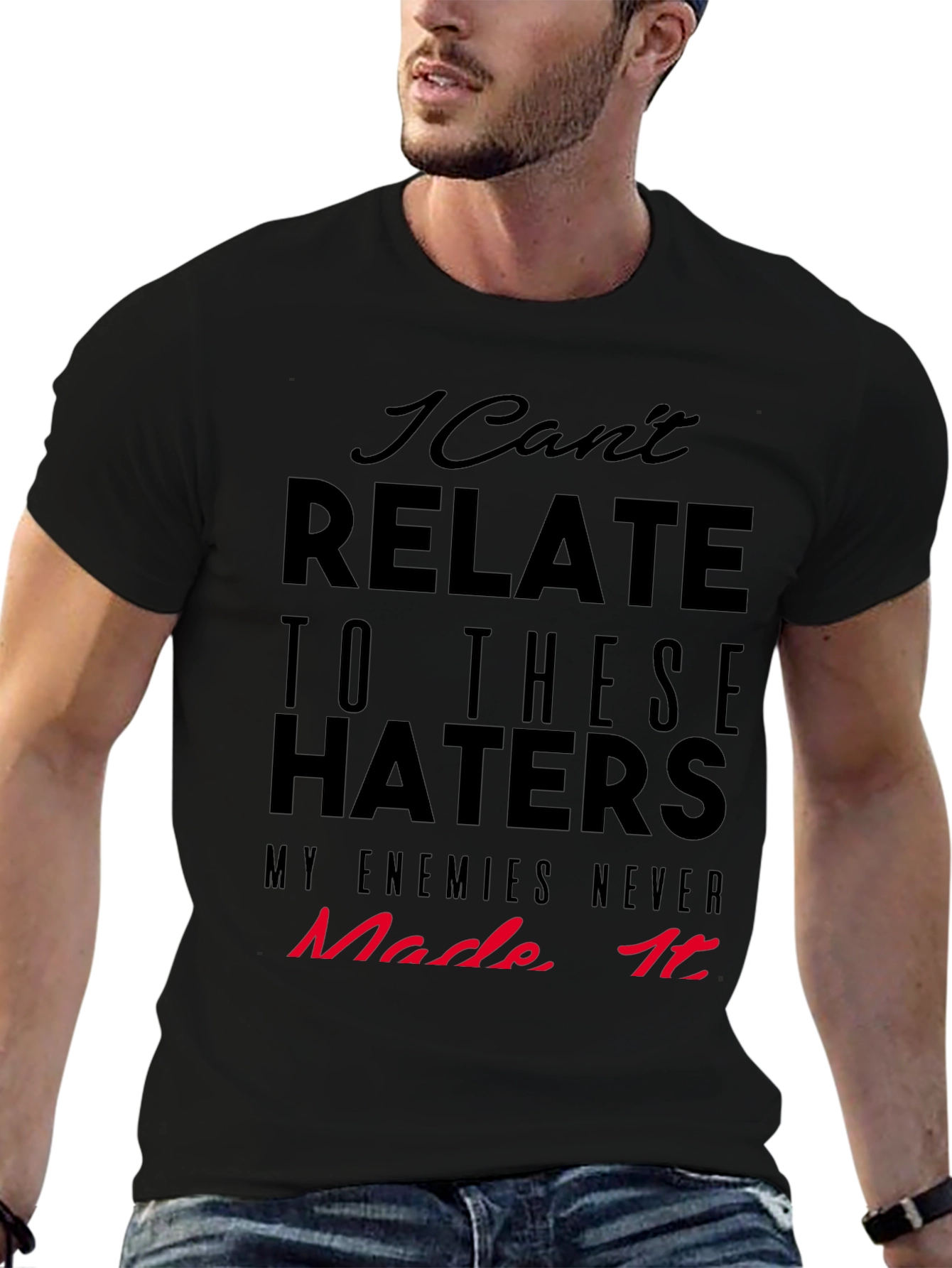 I Cant Relate Haters Graphic Tee