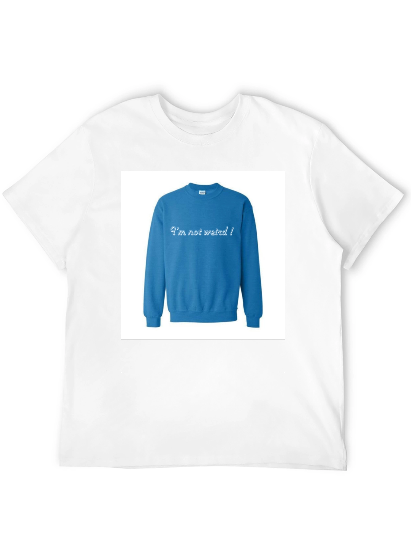 Im Not Weird! Crewneck Sweatshirt on Black T-shirt