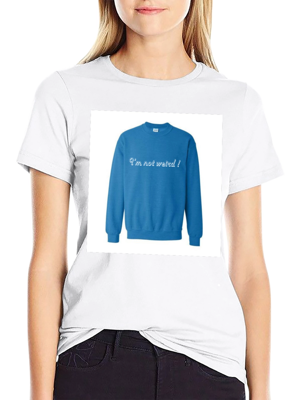 Im Not Weird! Crewneck Sweatshirt on Black T-shirt