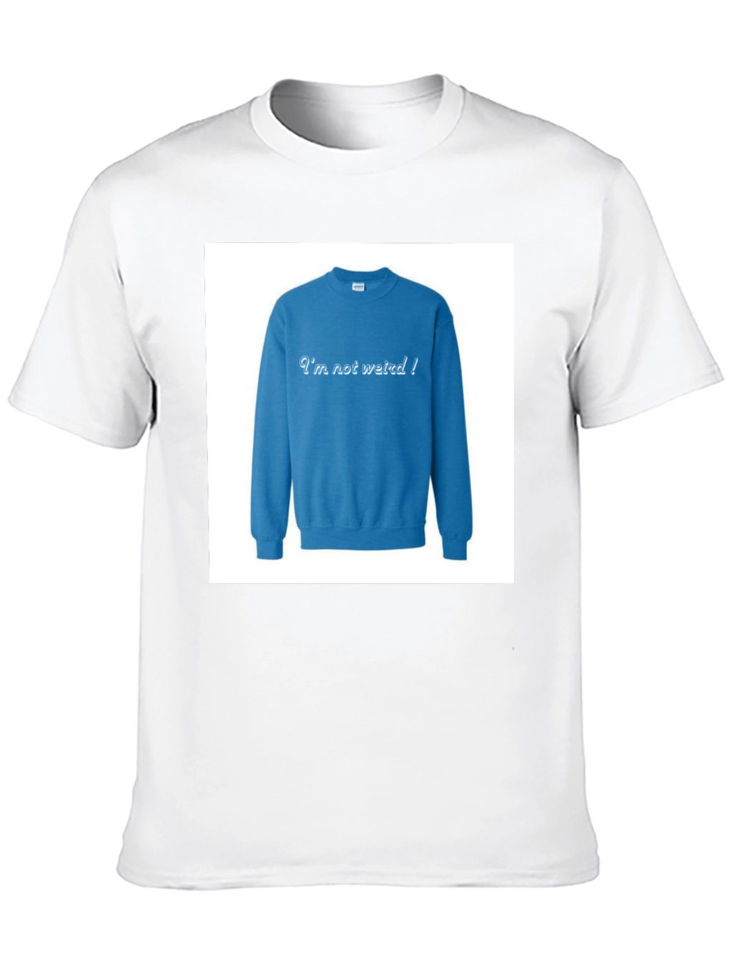 Im Not Weird! Crewneck Sweatshirt on Black T-shirt