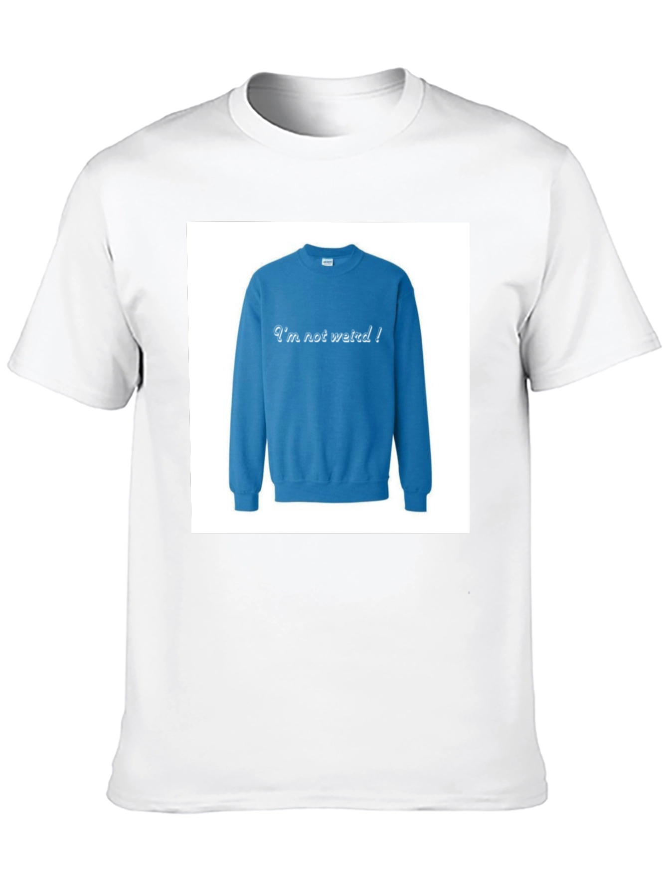 Im Not Weird! Crewneck Sweatshirt on Black T-shirt
