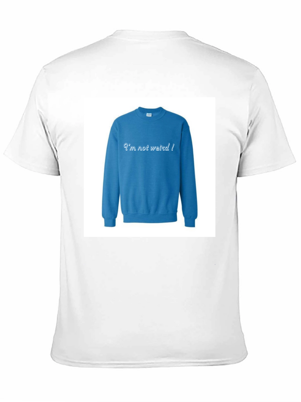 Im Not Weird! Crewneck Sweatshirt on Black T-shirt