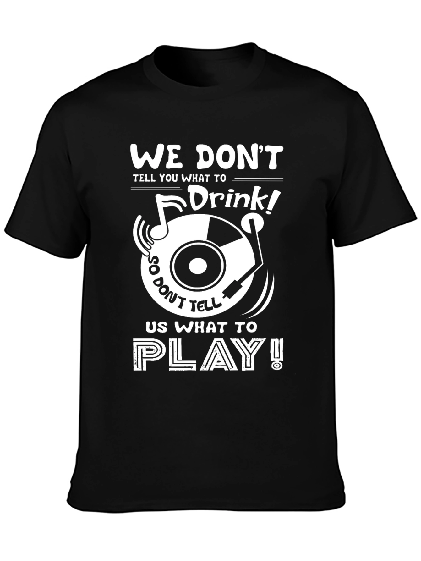 Music Lovers T-Shirt: We Dont Drink!