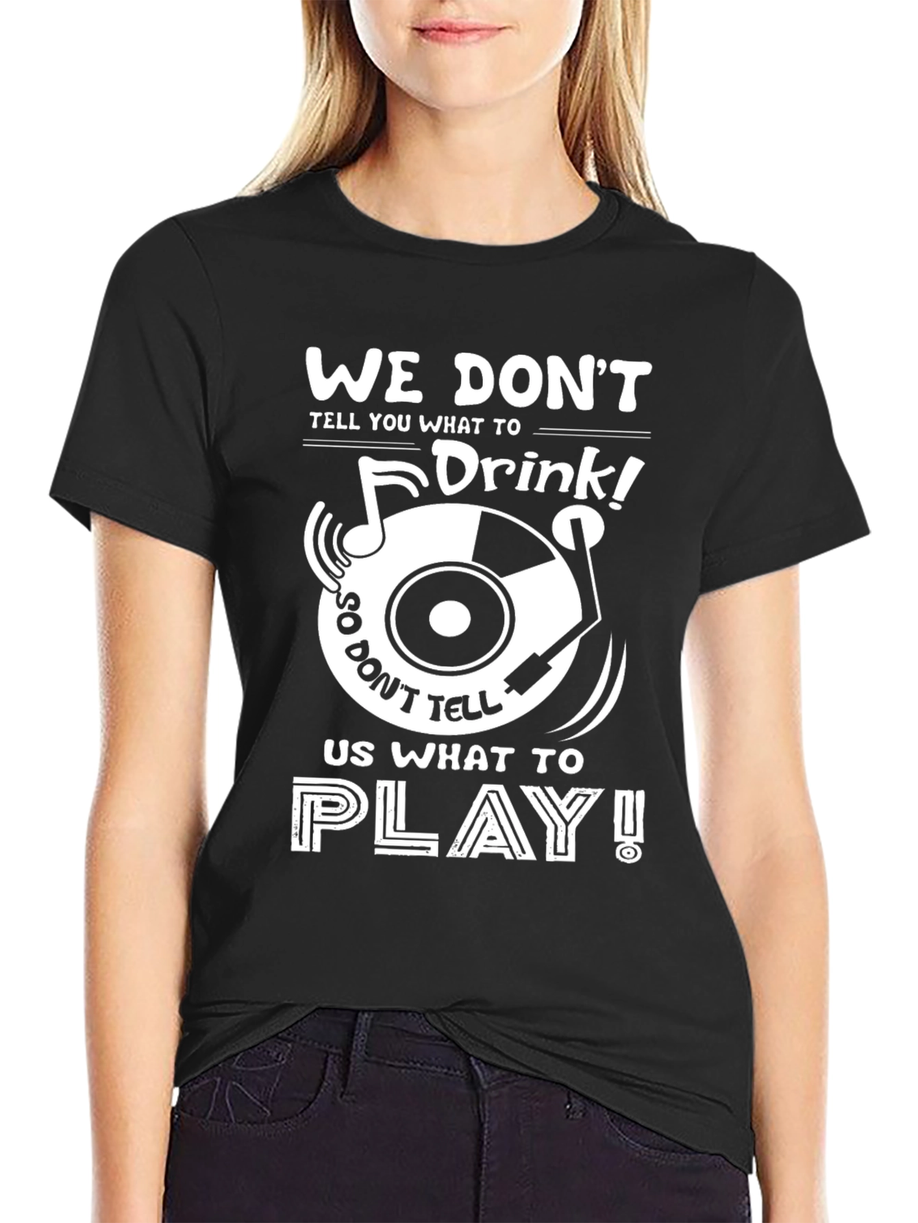Music Lovers T-Shirt: We Dont Drink!