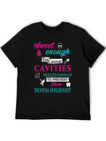 Dental Hygienist Sweet Enough To Cause Cavities T-Shirt