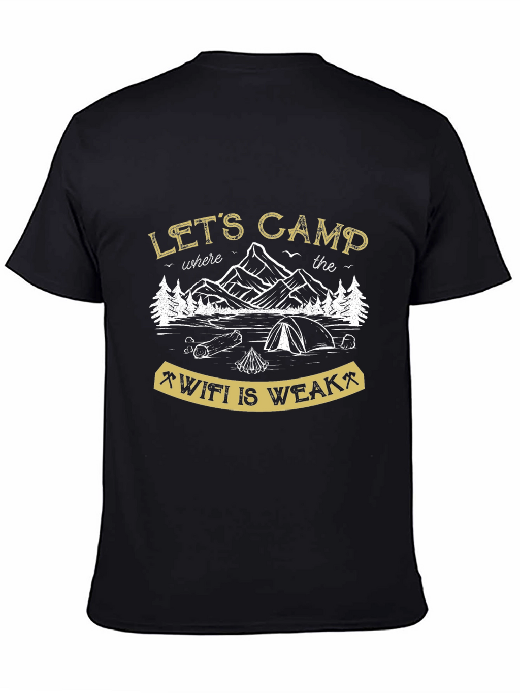 Lets Camp Where the Wifi is Weak Black T-Shirt