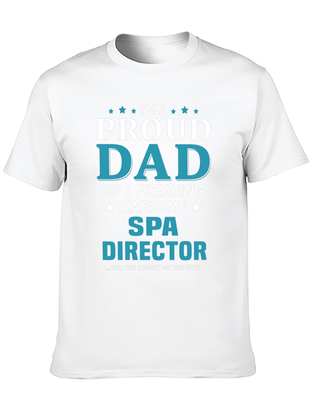Proud Dad of a Spa Director T-Shirt