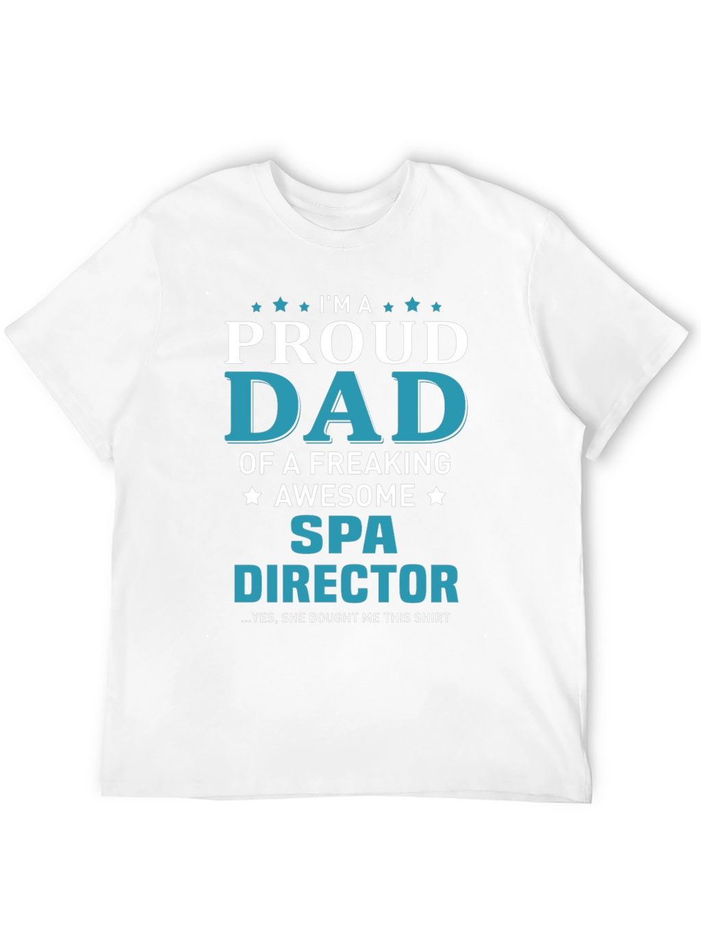 Proud Dad of a Spa Director T-Shirt
