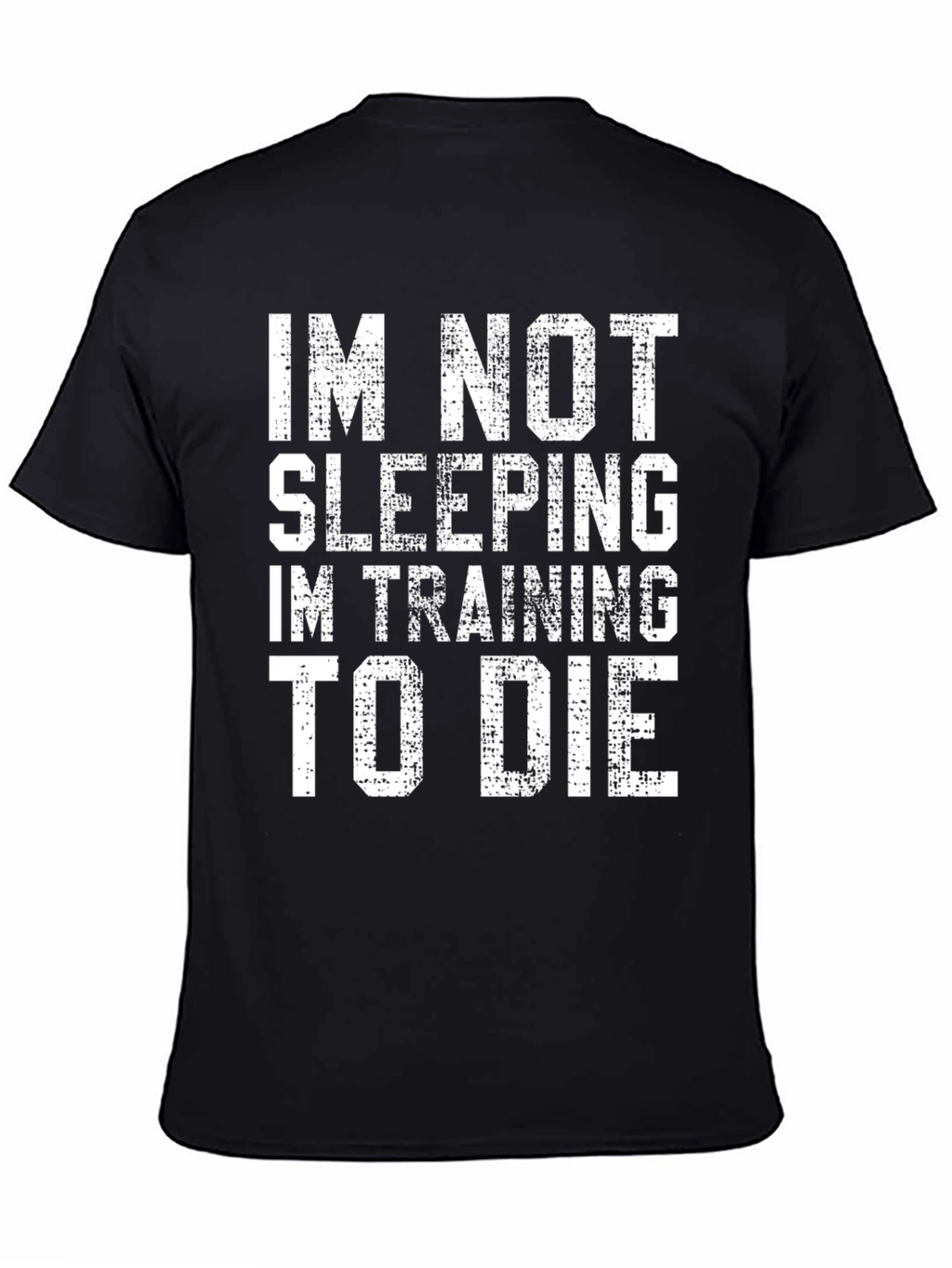 Funny Im Not Sleeping Training to Die T-Shirt