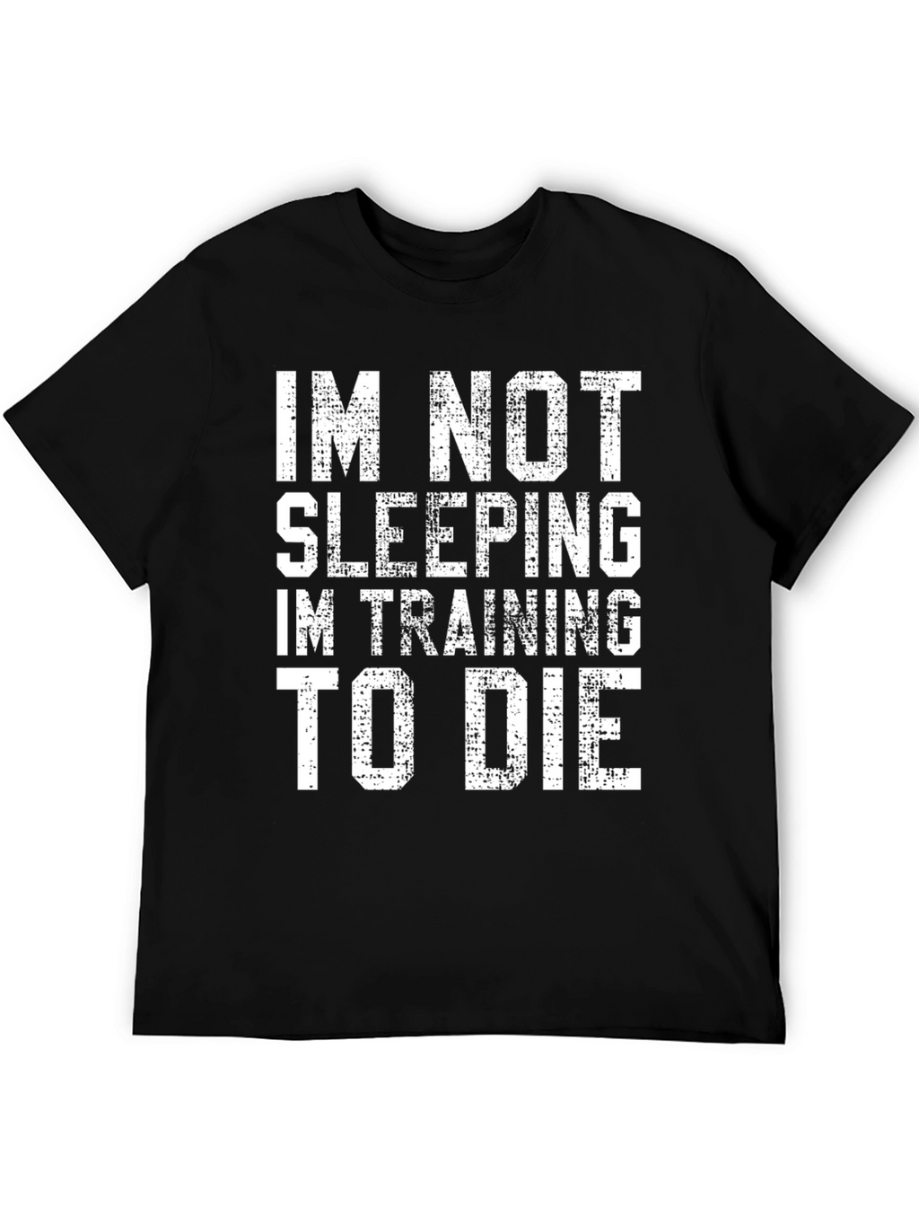 Funny Im Not Sleeping Training to Die T-Shirt