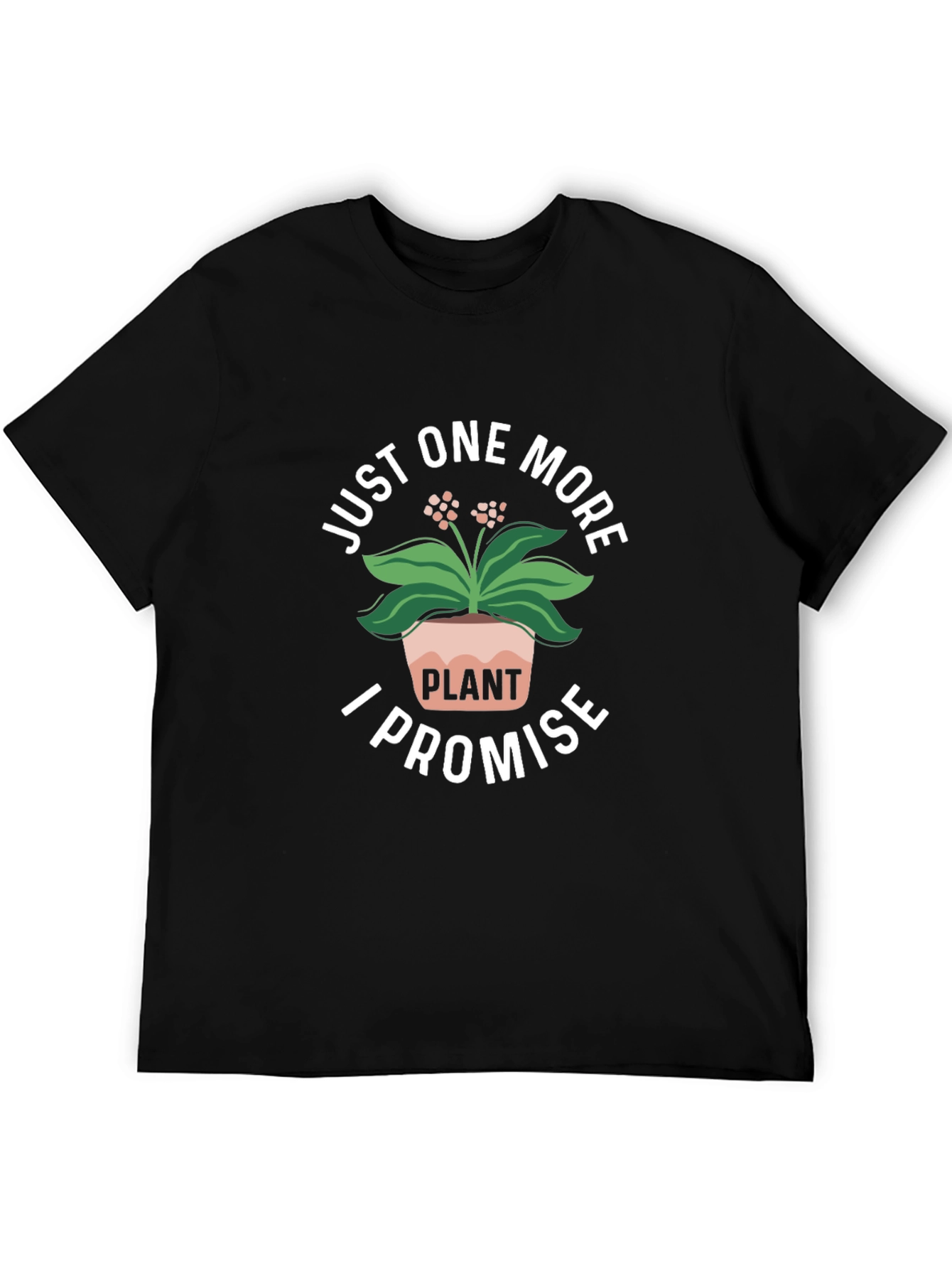 Just One More Plant T-Shirt - Black Cotton Tee