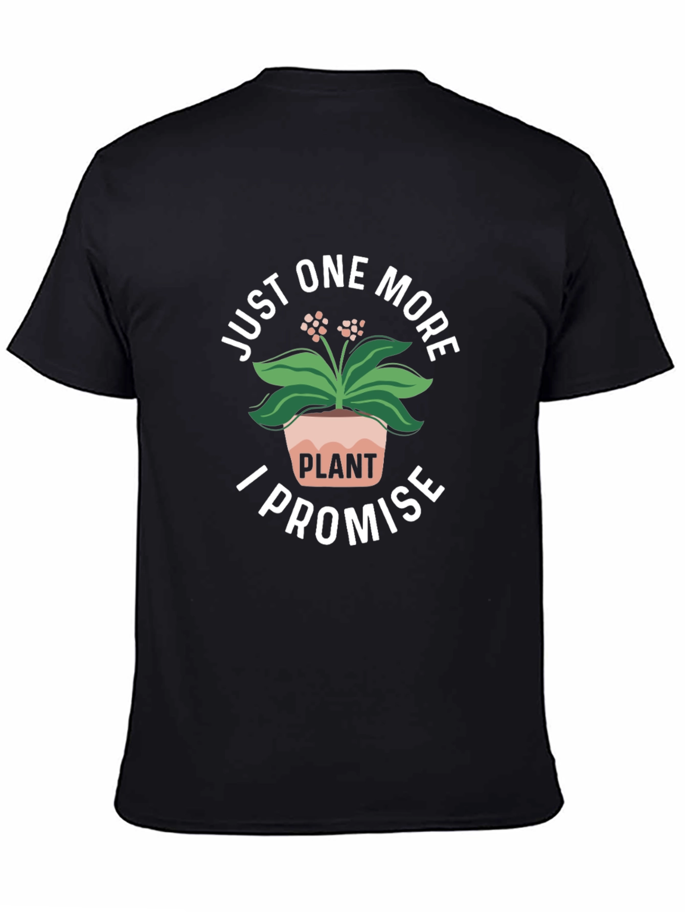 Just One More Plant T-Shirt - Black Cotton Tee