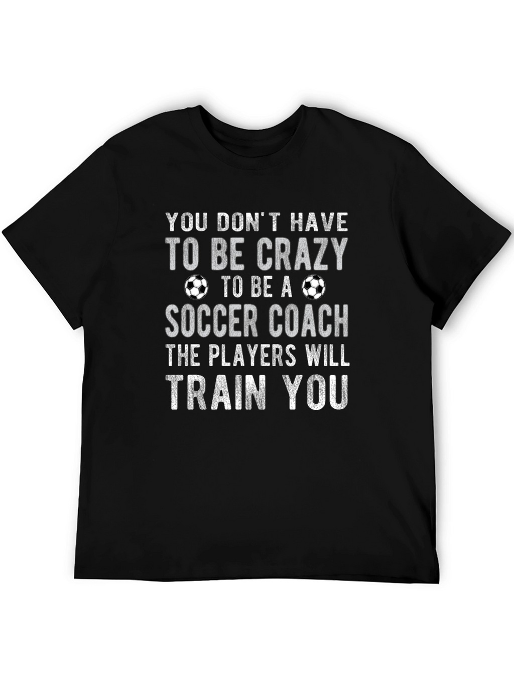 Funny Soccer Coach T-Shirt - Crazy? Train You!