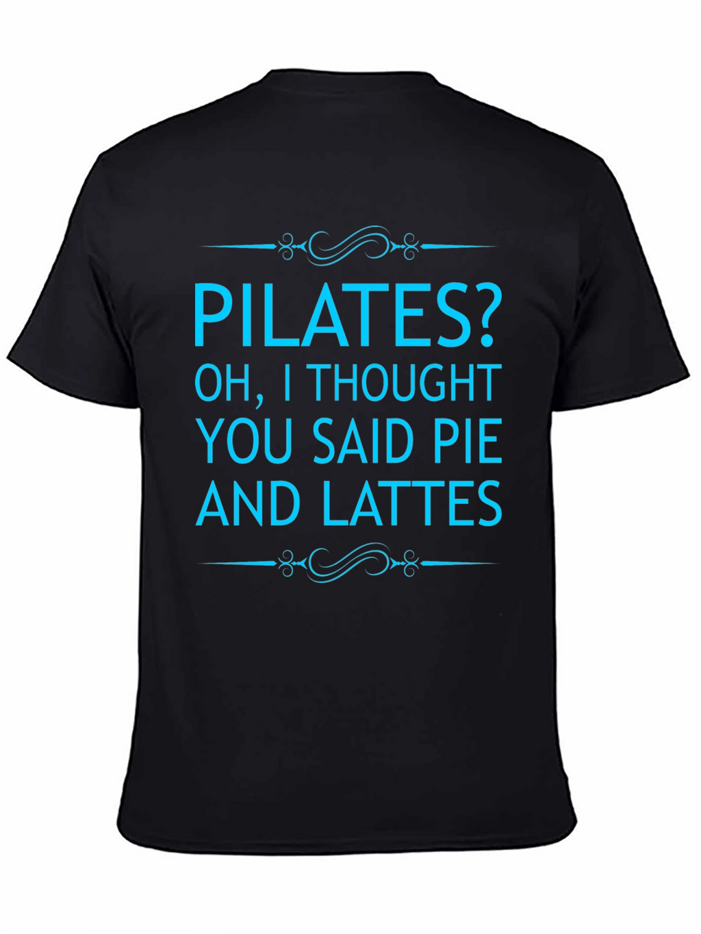 Pilates? Pie and Lattes Graphic Tee