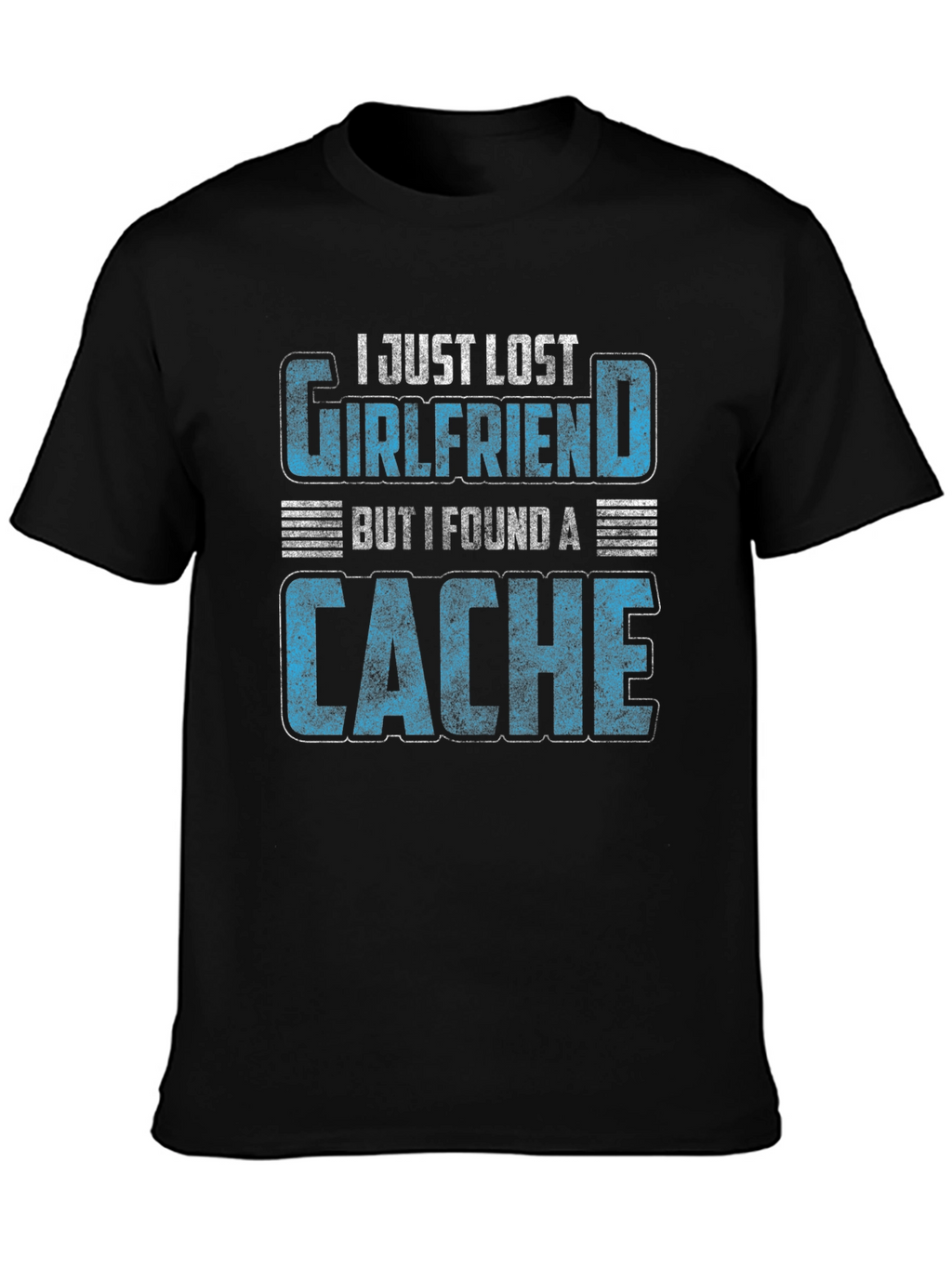 Geocaching T-Shirt - Lost Girlfriend Found a Cache