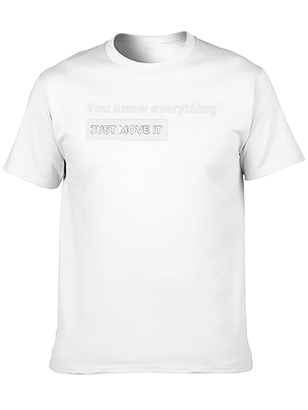 You Know Everything T-Shirt - Just Move It!