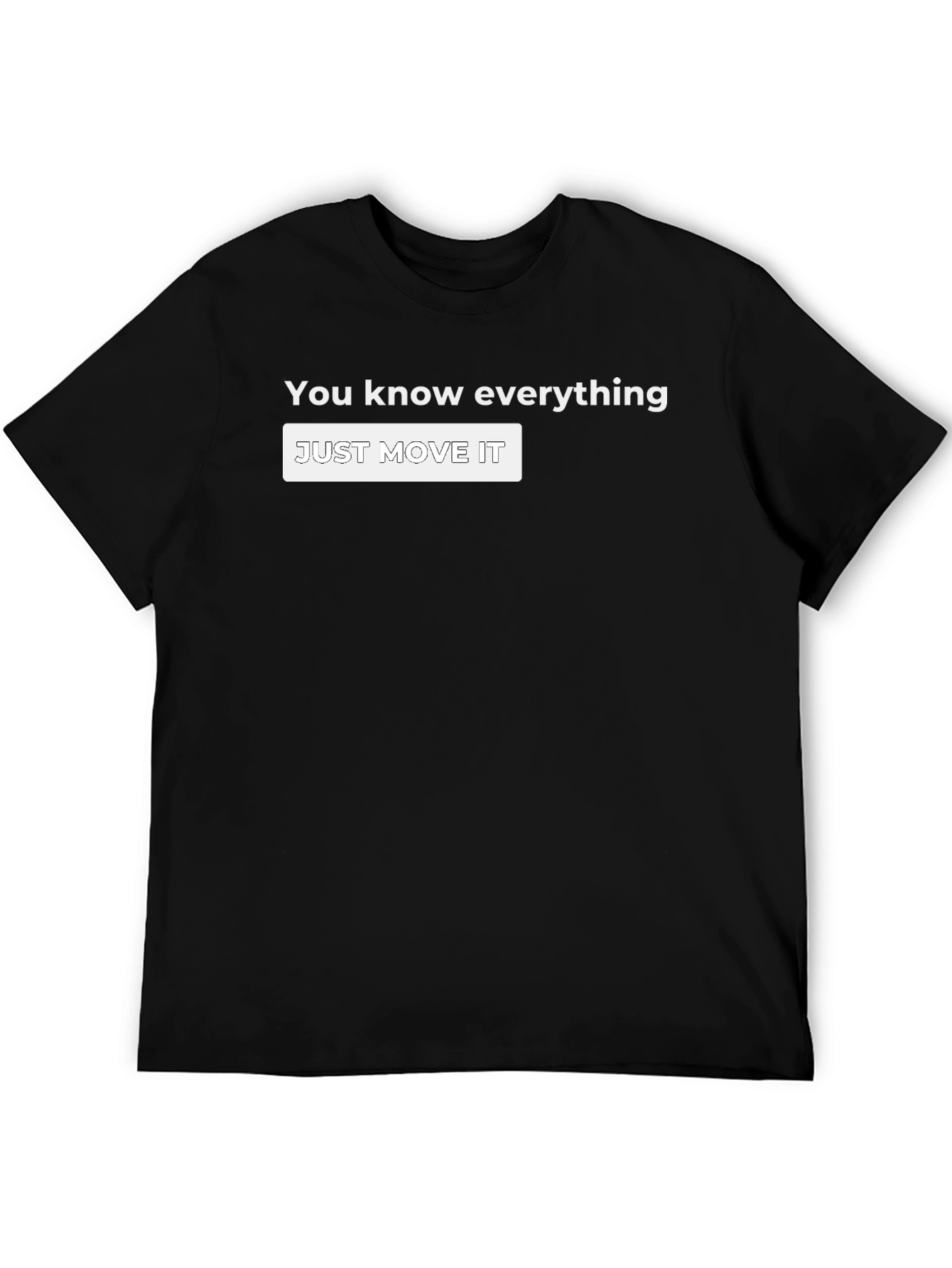 You Know Everything T-Shirt - Just Move It!