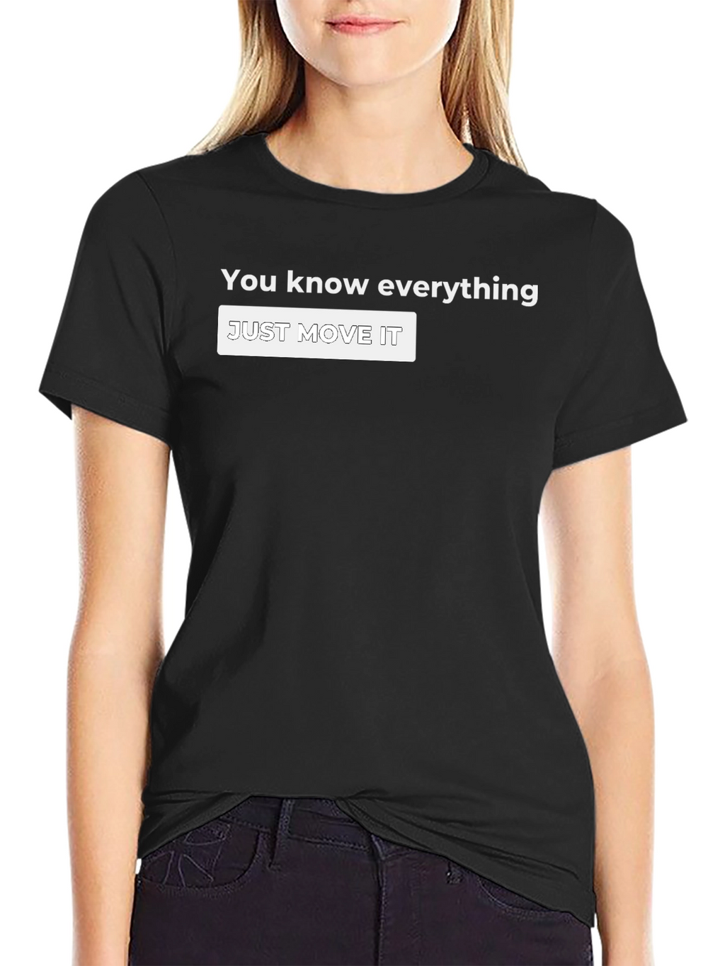 You Know Everything T-Shirt - Just Move It!