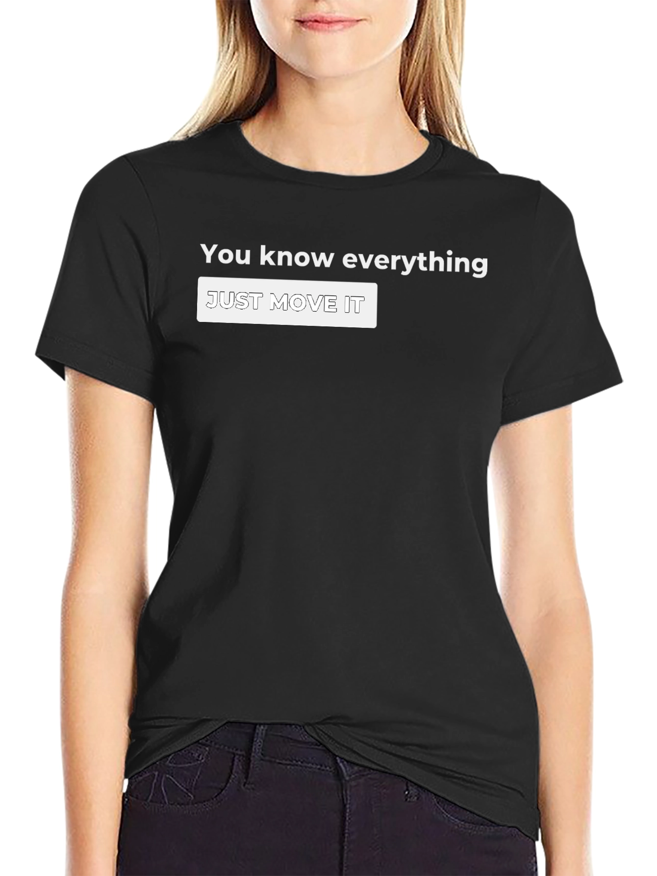 You Know Everything T-Shirt - Just Move It!
