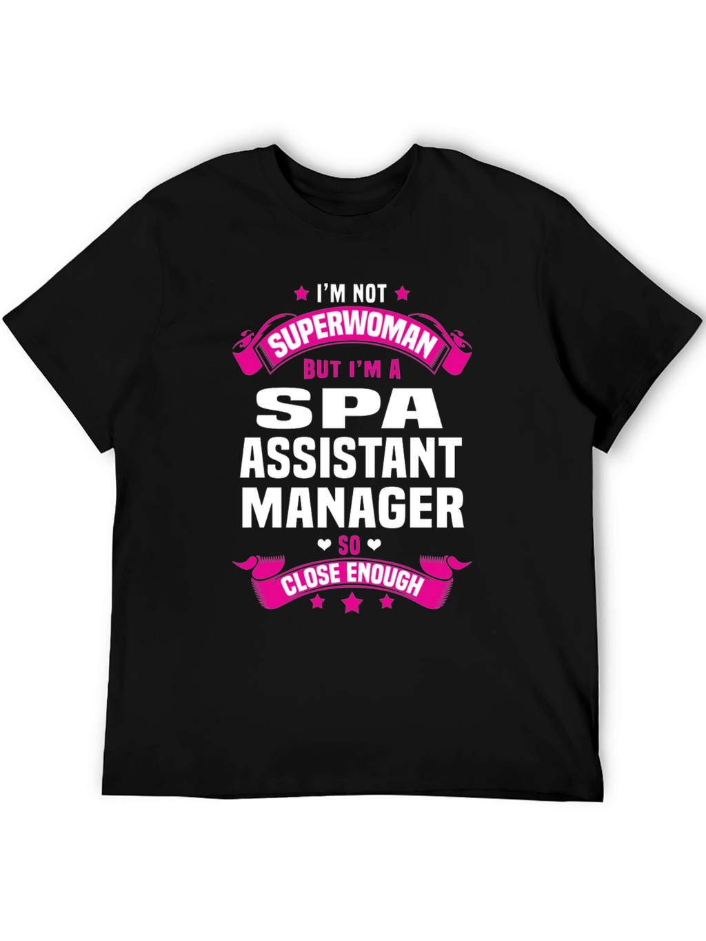 Spa Assistant Manager T-Shirt - Superwoman Close Enough