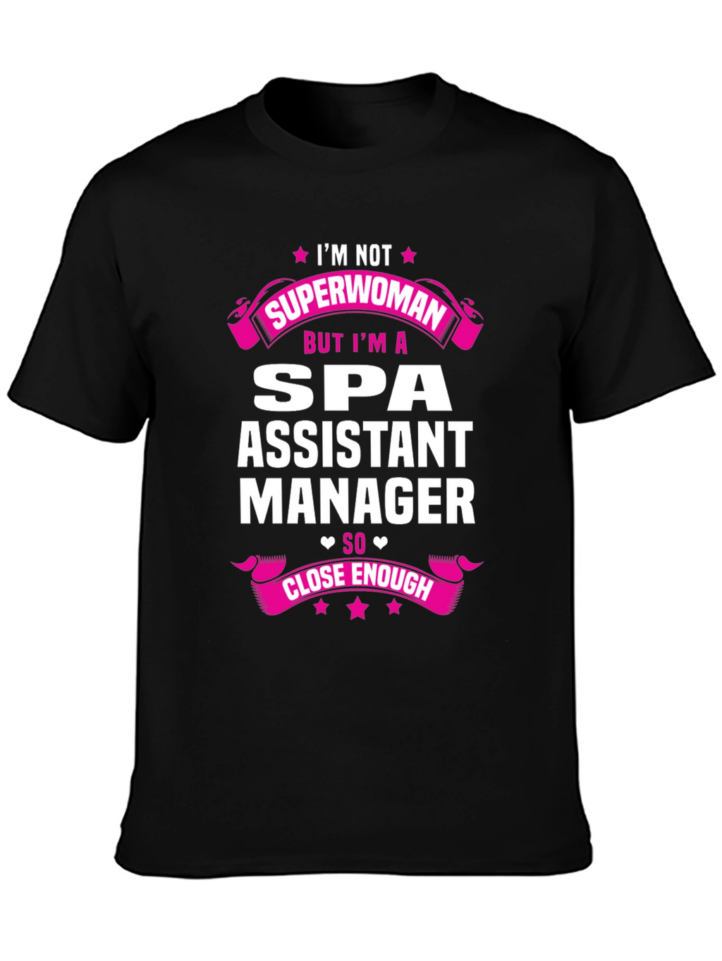 Spa Assistant Manager T-Shirt - Superwoman Close Enough
