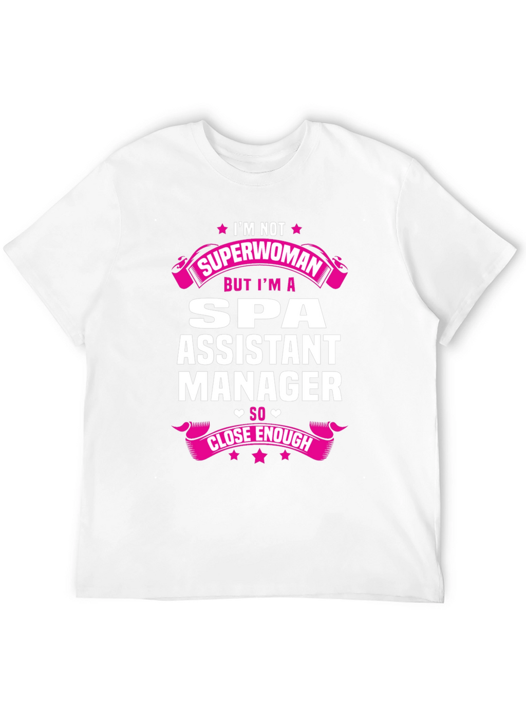 Spa Assistant Manager T-Shirt - Superwoman Close Enough