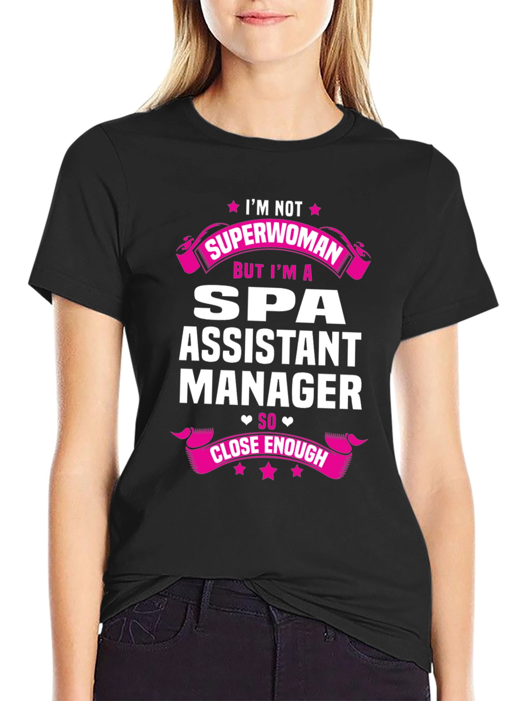 Spa Assistant Manager T-Shirt - Superwoman Close Enough